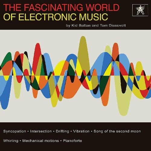 Tom Dissevelt & Kid Baltan - Fascinating World of Electronic Music