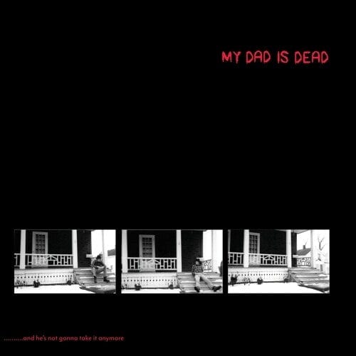 My Dad Is Dead - ...And He's Not Gonna Take It Anymore (Color)