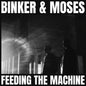 Binker And Moses - Feeding The Machine