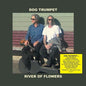 Dog Trumpet - River Of Flowers [180-Gram Green Colored Vinyl] [Import]