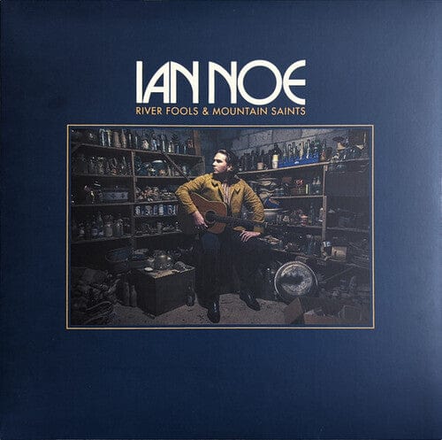 Noe, Ian - River Fools And Mountain Saints