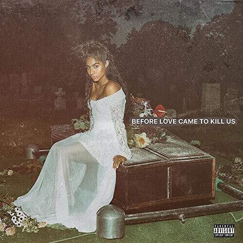 Jessie Reyez - Before Love Came To Kill Us [Explicit Content]