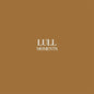 Lull - Moments