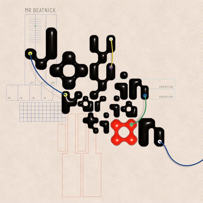 MR BEATNICK - Joy In Variation