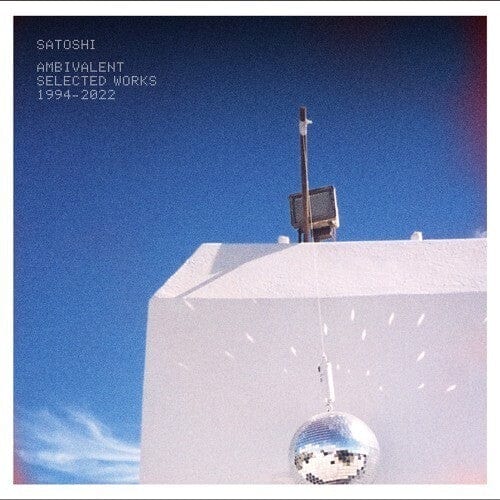 Satoshi - Ambivalent, Selected Works 1994-2022