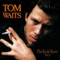 Tom Waits - Early Years Volume Two